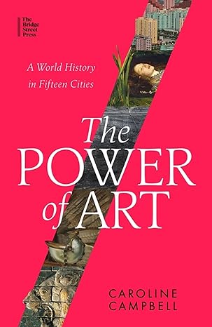 The Power of Art: A World History in Fifteen Cities HARDBACK