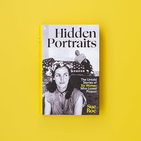 Hidden Portraits: The untold stories of six women who loved Picasso