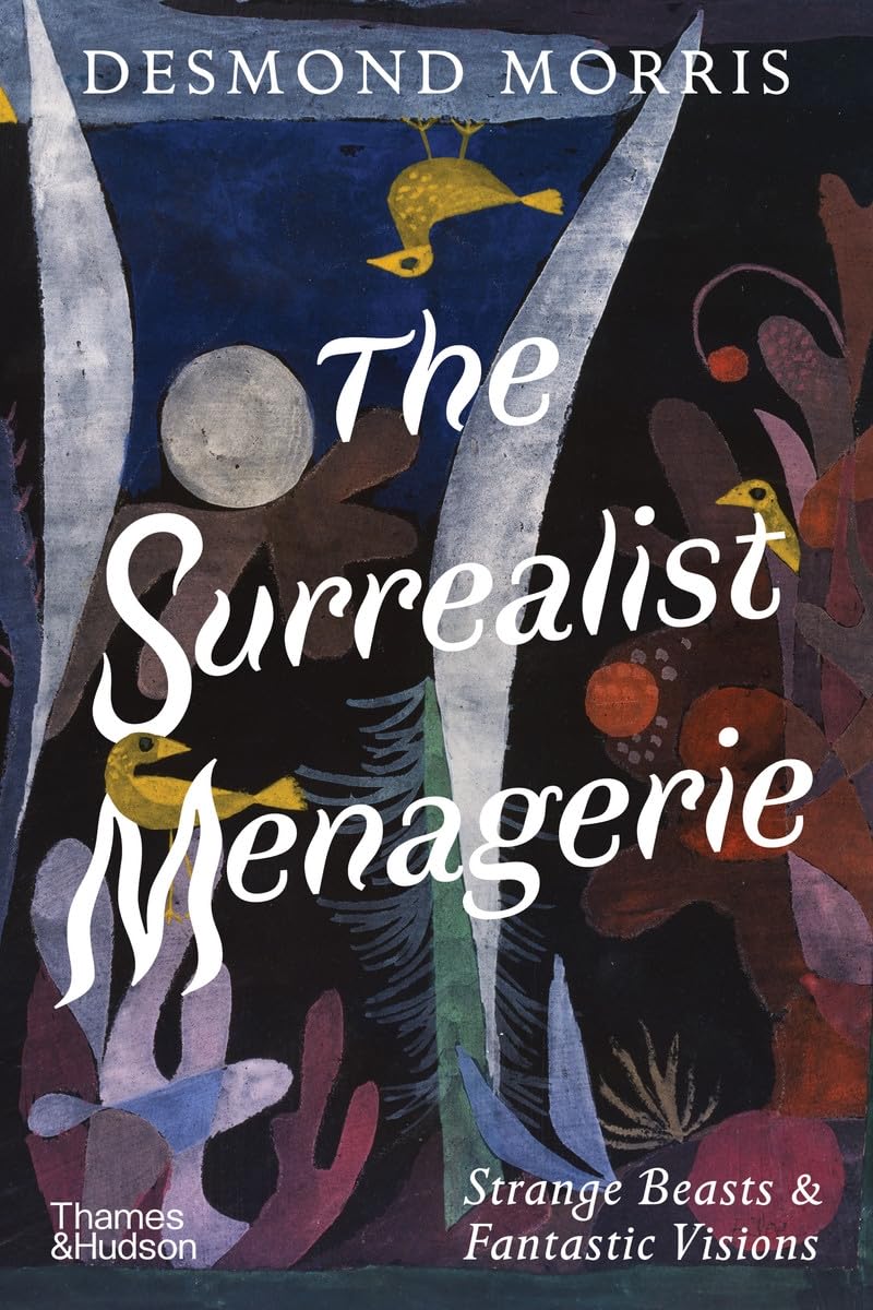 The Surrealist Menagerie Strange Beasts & Fantastic Visions