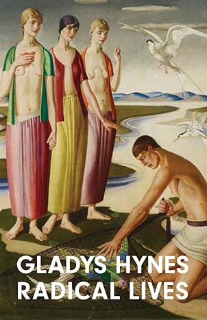 Gladys Hynes: Radical Lives