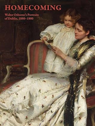 Homecoming, Walter Osborne's Portraits of Dublin, 1880-1900
