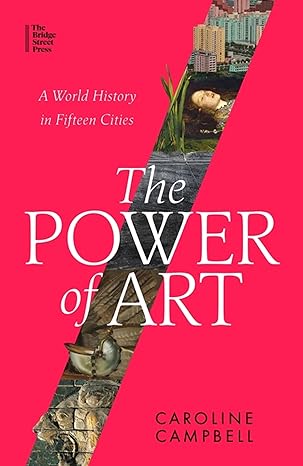 The Power of Art: A World History in Fifteen Cities  HARDBACK