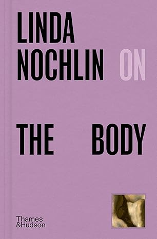 Linda Nochlin on The Body: 5