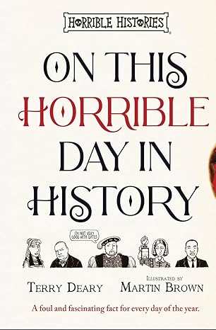 On This Horrible Day in History: with hilariously Horrible facts for every single day of the year! (Horrible Histories)