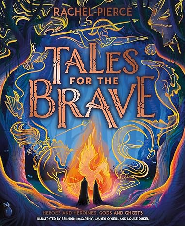 Tales for the Brave: Heroes and Heroines, Gods and Ghosts  (8-12yrs)