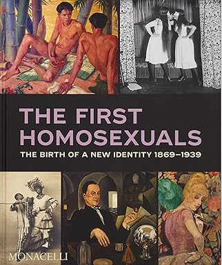 The First Homosexuals: The Birth of a New Identity 1869-1939