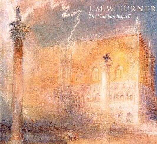 J.M.W Turner: The Vaughan Bequest