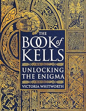The Book of Kells: Unlocking the Enigma