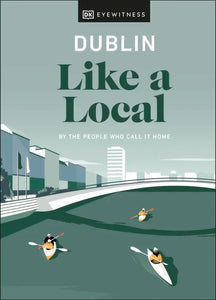 An illustration of people in kayaks rowing along a simplified Dublin riverbank. The title is in matching dark green and white.