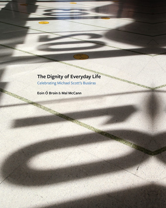 The Dignity of Everyday Life: Celebrating Michael Scott’s Busáras