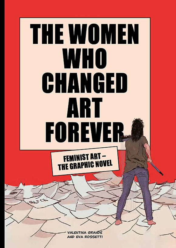 The Women Who Changed Art Forever Feminist Art – The Graphic Novel